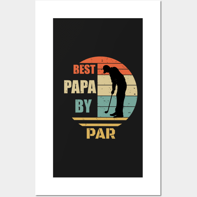 Humor Best Papa By Par Design - Golfing Vintage Sunset - Funny Golfing Design - Golfer Design - Father's Day Gift Wall Art by WassilArt